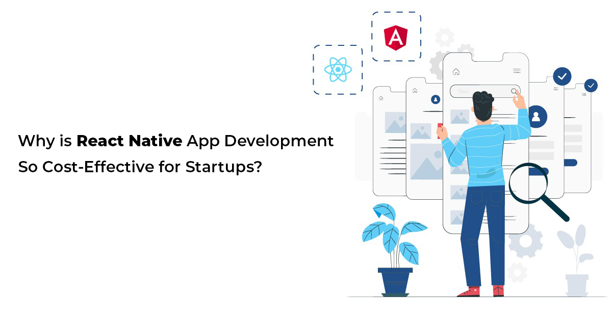 Why is React Native App Development So Cost-Effective for Startups?