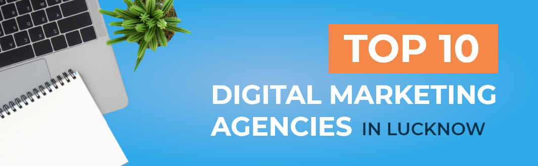 Top 10 Digital Marketing Agencies in Lucknow