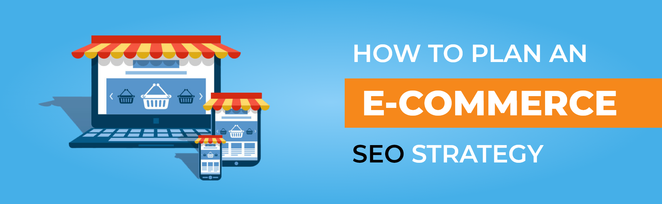 How To Plan An E-Commerce SEO Strategy