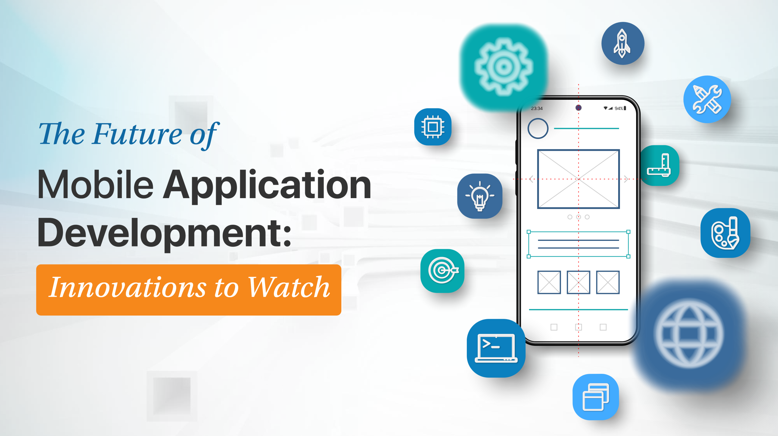 The Future of Mobile Application Development: Innovations to Watch
