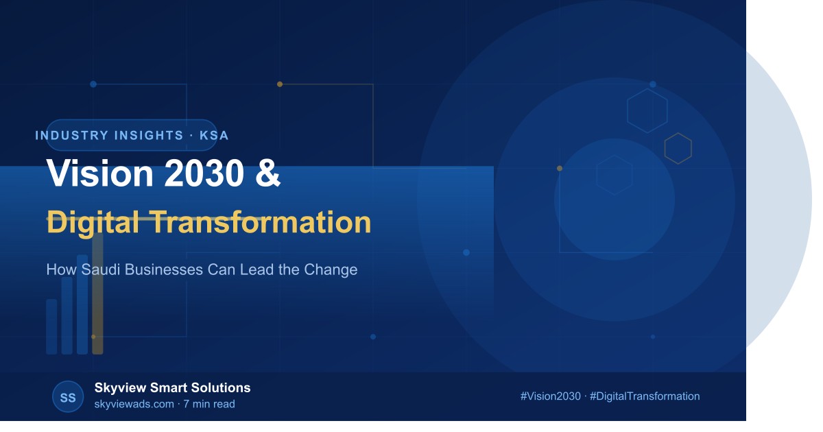 Vision 2030 & Digital Transformation: How Saudi Businesses Can Lead the Change
