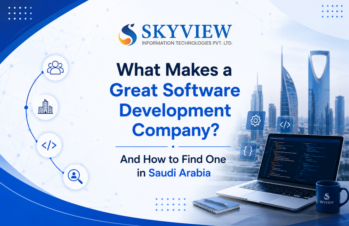 What Makes a Great Software Development Company? And How to Find One in Saudi Arabia